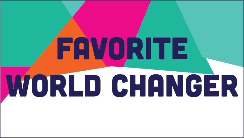 Favorite World Changer