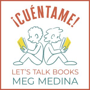 Meg Medina’s Cuéntame